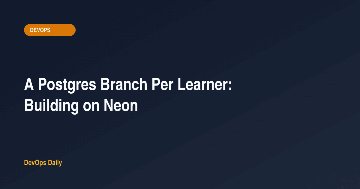 A Postgres Branch Per Learner: Building on Neon