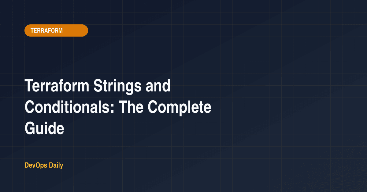 Terraform Strings and Conditionals: The Complete Guide